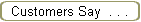 Customers Say  . . .